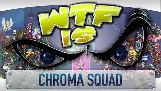 ► WTF Is... - Chroma Squad ?