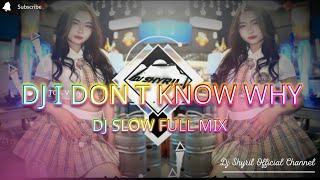 DJ I DON’T KNOW WHY FULL BASS TIKTOK 2025 -Sound tiktok viral Terbaru 2025 !! dj shyril