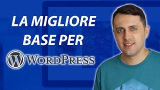 La MIGLIORE BASE per Creare il Tuo Sito WordPress [Risparmia ore di tempo!]