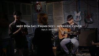 Một Đêm Say (Thịnh Suy) - Acoustic Cover | Ryta ft. lattecchino
