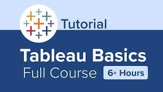 Tableau Basics Full Course Tutorial (6+ Hours)