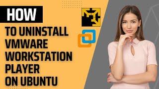 Uninstall Vmware Workstation Player on Ubuntu | Linux | Roomyan