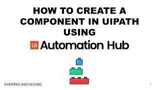 How to create a Component in Connect ? | How to use UiPath Automation Hub | E09 | Shrippad | Nisarg