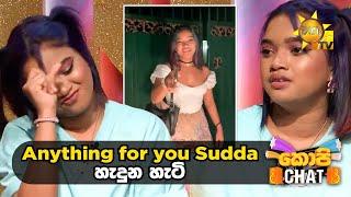 Anything For you Sudda හැදුන හැටි  | Copy Chat