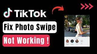 TikTok Photo Swipe Not Working Android !