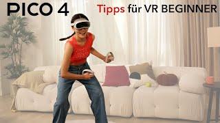 PICO 4 -  VR Anfänger Tipps