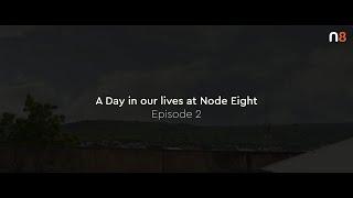 A day in our lives at Node Eight - Episode Two