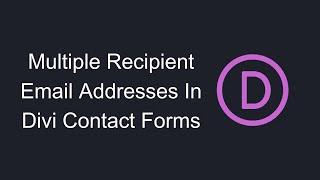 How To Add Multiple Recipient Email Addresses In Divi Contact Forms