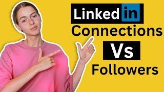 Connections Vs Followers On LinkedIn | What is the difference?