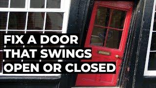 How To Fix A Door that Swings Open or Closed