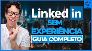 Como Montar um Perfil no LinkedIn Sem Experiência | PASSO A PASSO