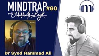 Dr. Syed Hammad Ali | Ibn Araby, Iblees & Irreverent love | MindTrap#60 | Mufti Abu Layth