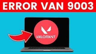 Cómo Solucionar el Error de Valorant van 9003  2024