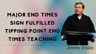 Jimmy Evans Daily  || Major End Times Sign Fulfilled Tipping Point End Times Teaching