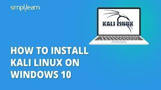 How To Install Kali Linux On Windows 10 | Kali Linux Tutorial 2021 | Kali Linux Install |Simplilearn