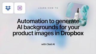 Instant AI Image Backgrounds in Dropbox with Claid x Zapier