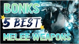 Bonk's TOP 5 WARFRAME MELEE WEAPONS!!