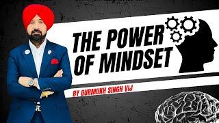 The Power of Mindset : Transform Your Life with a Positive Mindset | GURMUKH SINGH VIJ