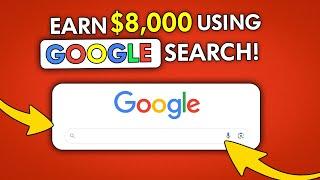 EARN $8,000 PER WEEK With Google Search | Make Money Online 2024