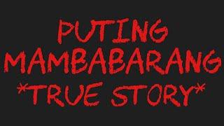 PUTING MAMBABARANG *True Story*