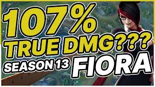 107% TRUE DMG??? Season 13 Fiora Build - League of Legends