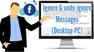 How to ignore & undo ignore Facebook messages on PC ?