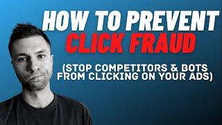 How to Stop Competitors & Bots From Clicking On Your Ads (Click Fraud)