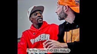 The Real Toronto DVD: EP 1: Risky G