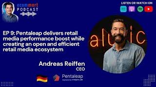 Ep 9: Pentaleap -  Andreas Reiffen, retail media performance boost