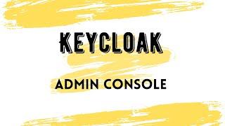 Keycloak Admin Console Tutorial