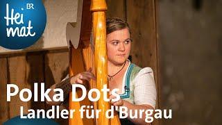 Polka Dots - Landler für d'Burgau | Wirtshausmusikanten | BR Heimat