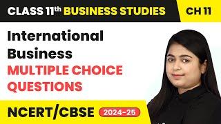 International Business - Multiple Choice Questions | Class 11 Business Studies Chapter 11 | CBSE