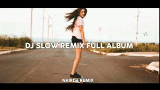 Slow Remix !! Full Album Cocok Buat Ngabuburit (Slow Remix Terbaru Nairda)