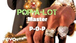 Pop-A-Lot - Master P-O-P (AUDIO)