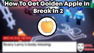 How To Get The Golden Apple In Break In 2 (Roblox)