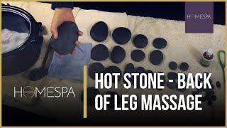 Hot Stones Massage Techniques - Back of Leg Massage Demonstration and Tutorial