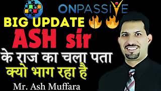 #ONPASSIVE Why ash is hiding Onpassive new update today Onpassive latest update today