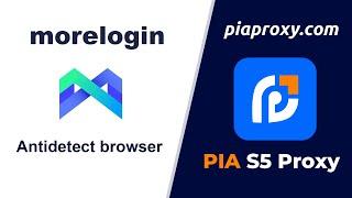 The world's largest commercial proxy, Pia s5 with the morelogin browser tutorial!