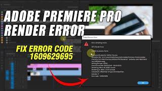 Adobe Premiere Pro Render Error Fix GPU Render - Error Code 1609629695