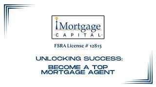 Unlocking Success: Become a Top Mortgage Agent | iMortgage Capital