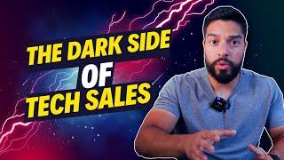 The Dark Side of Tech Sales