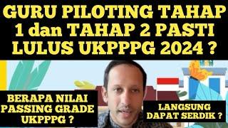 GURU PILOTING TAHAP 1 DAN TAHAP 2 PASTI LULUS UKPPPG TAHUN 2024? BERAPA NILAI PASSING GRADE PPG 2024