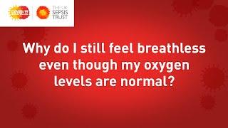 Why do I still feel breathless even though my oxygen levels are normal?