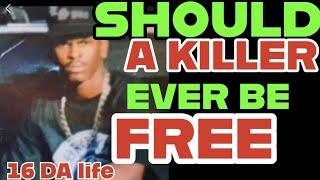 SHOULD YOU EVER BE PAROLED IF YOU TAKE A LIFE ????