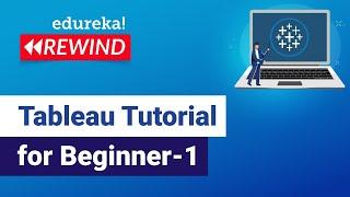 Tableau tutorial for beginner -1  | Tableau Training | Tableau Certification | Edureka Rewind - 4