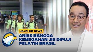 Stadion JIS Dipuji Pelatih Brasil, Ini Respon Anies