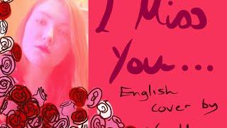 [MAMAMOO Cover Contest] I Miss You (English Cover)