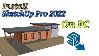 Install Sketchup Pro 2022 On PC | Complete Download And Installation Guide Of Sketchup Pro 2022