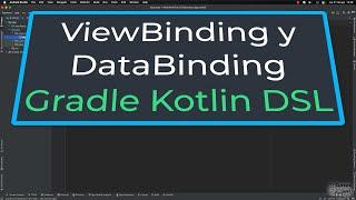 Cómo habilitar ViewBinding y DataBinding en el nuevo Gradle con Kotlin DSL. Android Studio