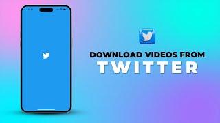 How to Download Twitter Videos on iPhone